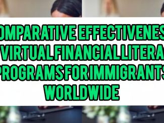 Comparative Effectiveness Of Virtual Financial Literacy Programs For Immigrants Worldwide