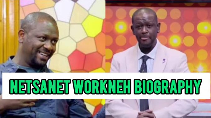 Netsanet Workneh Biography